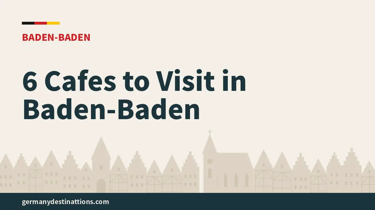 6 Cafes to Visit in Baden-Baden