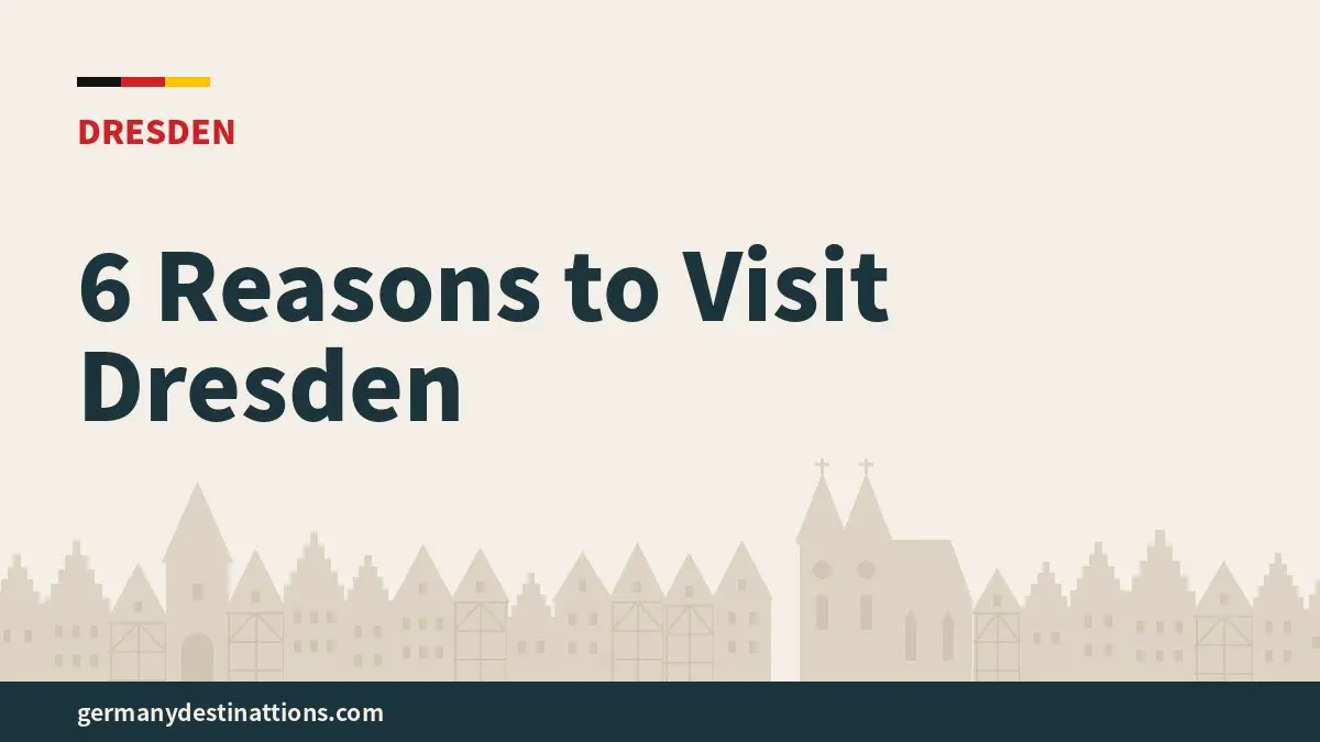 6 Reasons to Visit Dresden