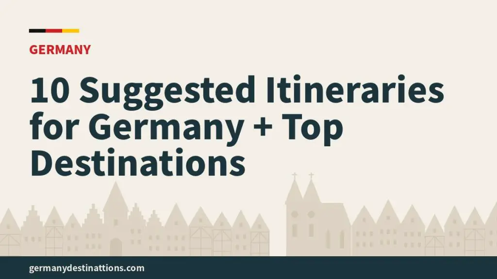 10 Suggested Itineraries for Germany + Top Destinations
