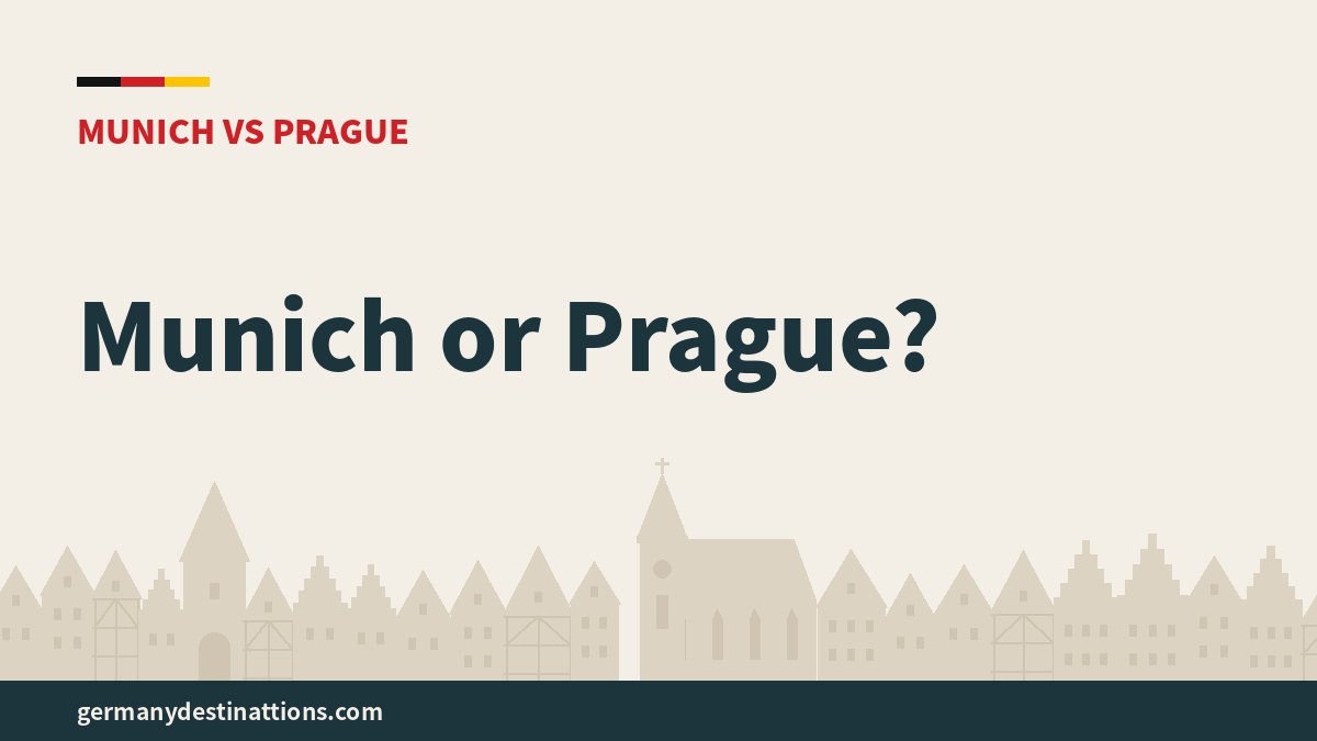Munich or Prague?