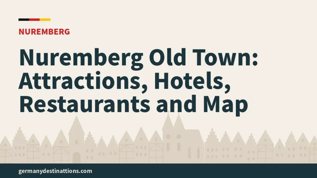 Nuremberg Old Town: Attractions, Hotels, Restaurants and Map