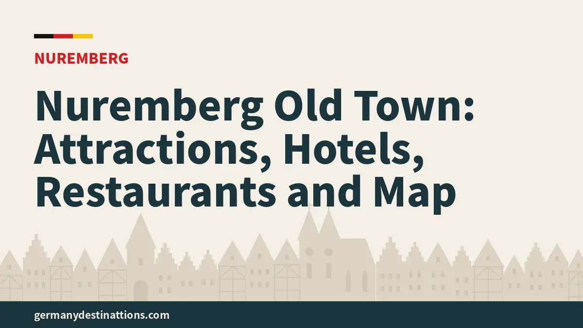 Nuremberg Old Town: Attractions, Hotels, Restaurants and Map