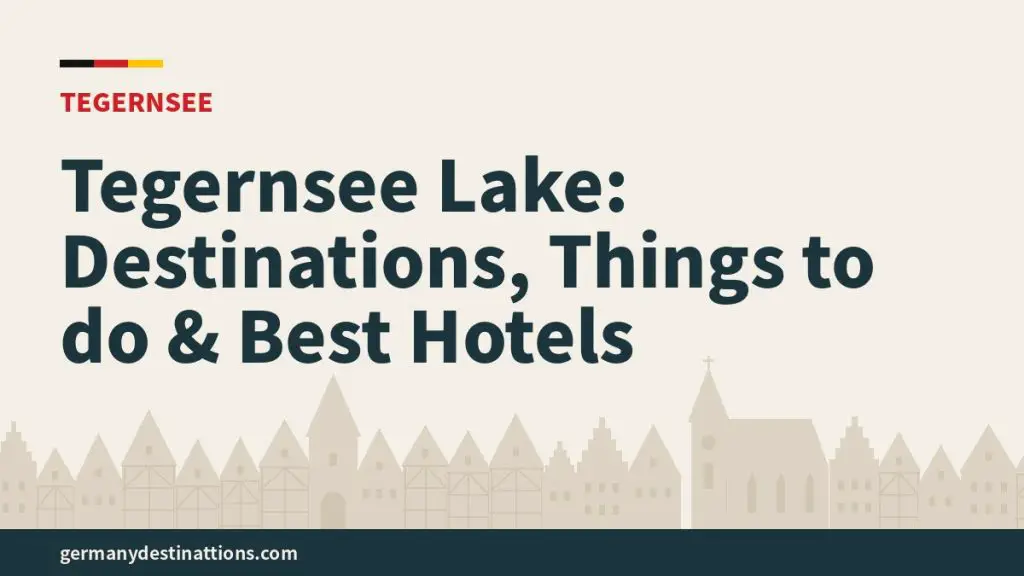 Tegernsee Lake: Destinations, Things to do & Best Hotels