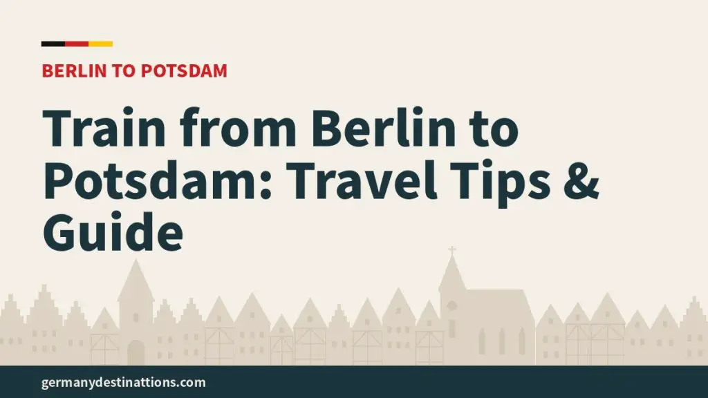 Train from Berlin to Potsdam: Travel Tips & Guide