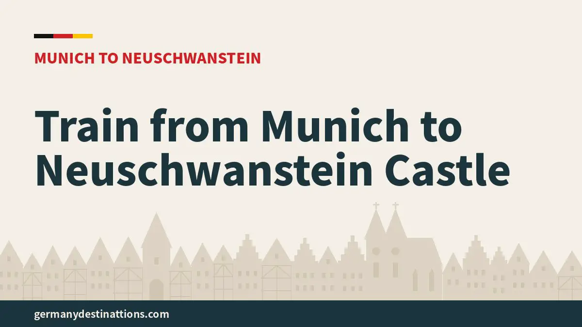 Train from Munich to Neuschwanstein Castle