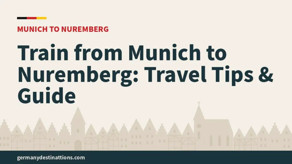 Train from Munich to Nuremberg: Travel Tips & Guide